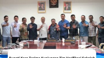 Bupati Karo Terima Kunjungan Tim Verifikasi Sekolah Nasional Terintegrasi, Dorong Peningkatan Mutu Pendidikan
