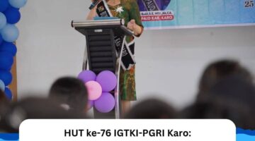 HUT ke-76 IGTKI-PGRI Karo: Bunda PAUD Ny. Roswitha Antonius Ginting Tekankan Kesejahteraan Guru dan Sinergi Pendidikan Sejak Dini